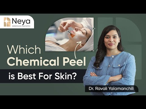 How to select the perfect Chemical Peel for your Skin? | Dermatologist in Hyderabad | Neya Clinic