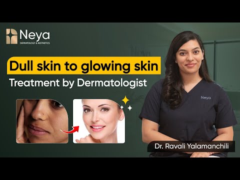 Dull skin to Glowing skin | Causes and Treatments for Dull Skin | Skin Specialist in Hyderabad